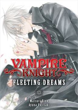 Vampire Knight: Fleeting Dreams  9781421577289 Front Cover