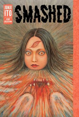 Smashed: Junji Ito Story Collection  9781421598468 Front Cover