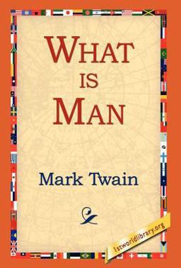 What Is Man? and Other Philosophical Writings