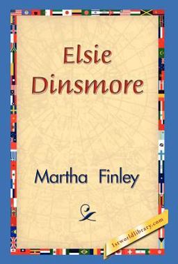 Elsie Dinsmore Elsie Dinsmore
