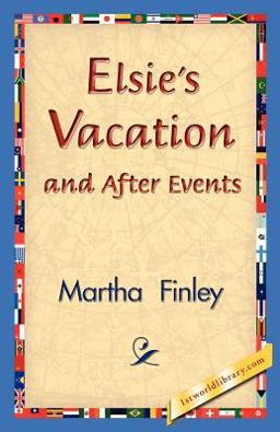 Elsie's Vacation and after Events Elsie's Vacation and after Events