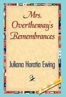 Mrs Overtheway's Remembrances