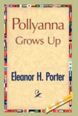 Pollyanna Grows Up Pollyanna Grows Up