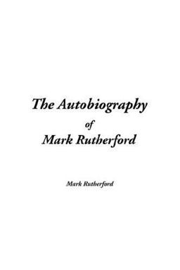 The Autobiography of Mark Rutherford
