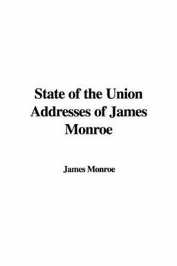 State of the Union Addresses of James Mo