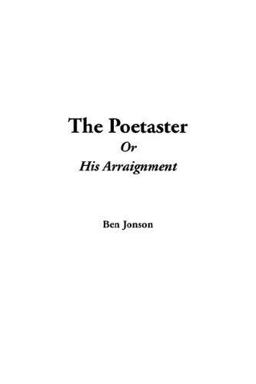 The Poetaster or His Arraignment