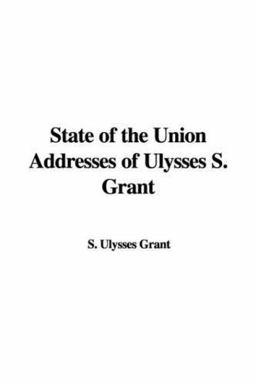 State of the Union Addresses of Ulysses