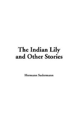 The Indian Lily and Other Stories The Indian Lily and Other Stories