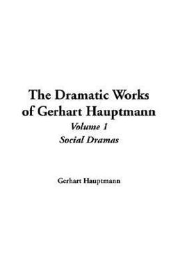 The Dramatic Works of Gerhart Hauptmann