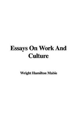 Essays on Work and Culture Essays on Work and Culture
