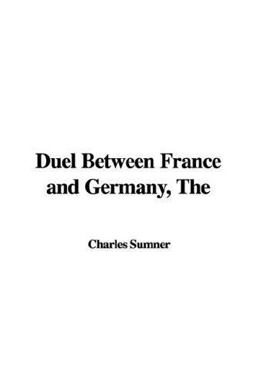 The Duel Between France and Germany The Duel Between France and Germany