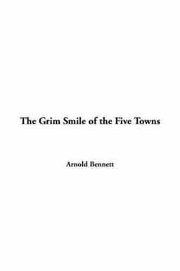 The Grim Smile of the Five Towns