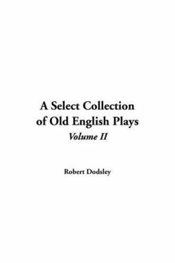 Select Collection of Old English Plays