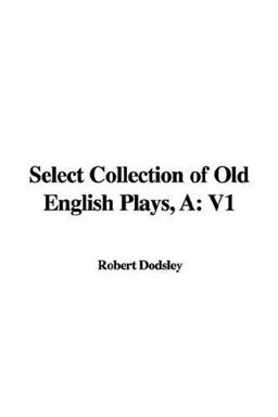Select Collection of Old English Plays