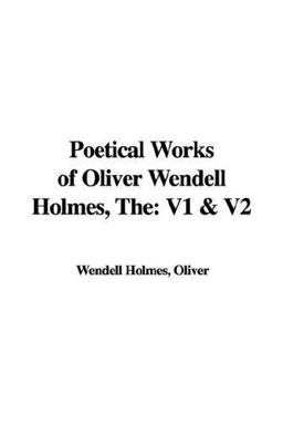 Poetical Works of Oliver Wendell Holmes