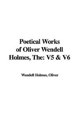 Poetical Works of Oliver Wendell Holmes