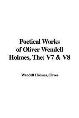 Poetical Works of Oliver Wendell Holmes