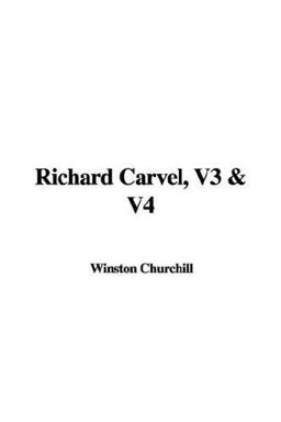 Richard Carvel, V3 and V4