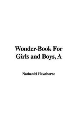 A Wonder-Book for Girls and Boys