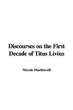 Discourses on the First Decade of Titus Livius