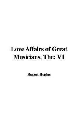 Love Affairs of Great Musicians