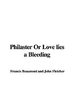 Philaster or Love Lies a Bleeding