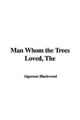 The Man Whom the Trees Loved