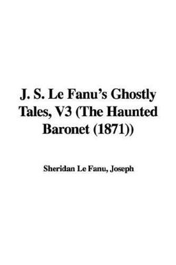 J. S. Le Fanu's Ghostly Tales