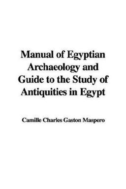 Manual of Egyptian Archaeology and Guide