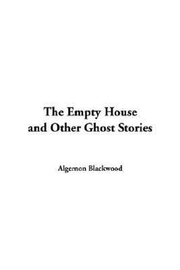 The Empty House and Other Ghost Stories