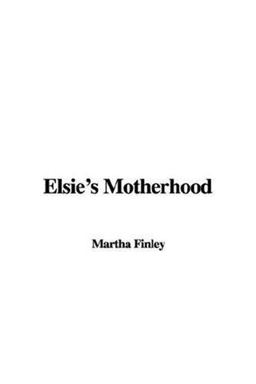Elsie's Motherhood Elsie's Motherhood