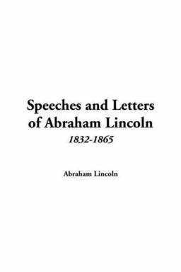 Speeches and Letters of Abraham Lincoln