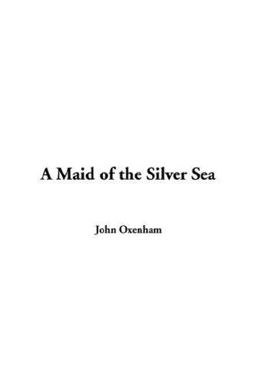 A Maid of the Silver Sea A Maid of the Silver Sea
