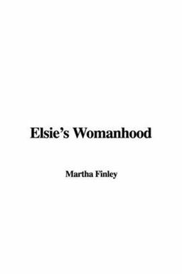 Elsie's Womanhood Elsie's Womanhood