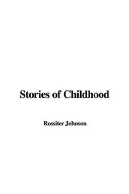 Stories of Childhood Stories of Childhood