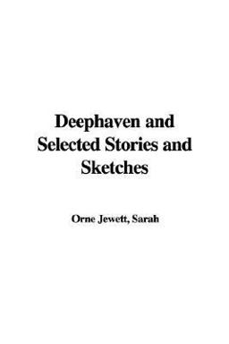Deephaven and Selected Stories and Sketches