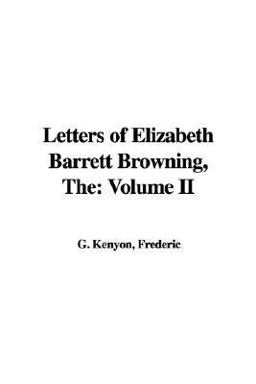 Letters of Elizabeth Barrett Browning, T