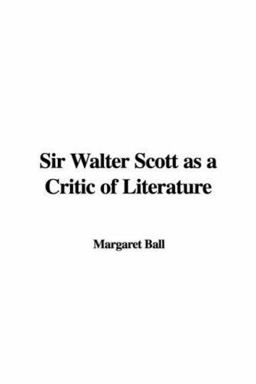 Sir Walter Scott As a Critic of Literatu