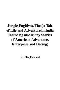 Jungle Fugitives, the (a Tale of Life an
