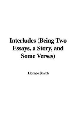 A Interludes (Being Two Essays, a Story