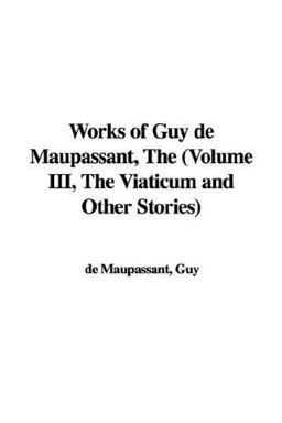 The Works of Guy de Maupassant