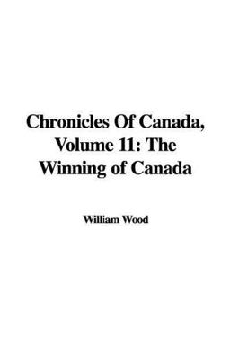 Chronicles of Canada, Volume 11