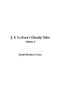 J. S. Le Fanu's Ghostly Tales