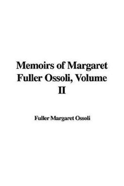 Memoirs of Margaret Fuller Ossoli, Volum