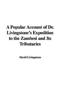 A Popular Account of Dr. Livingstone's E