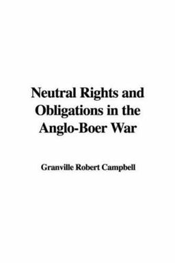 Neutral Rights and Obligations in the Anglo-Boer War
