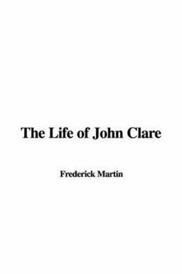 The Life of John Clare The Life of John Clare