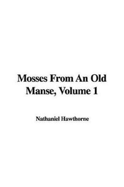 Mosses from an Old Manse, Volume 1