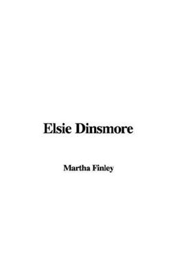 Elsie Dinsmore Elsie Dinsmore