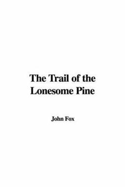 The Trail of the Lonesome Pine The Trail of the Lonesome Pine